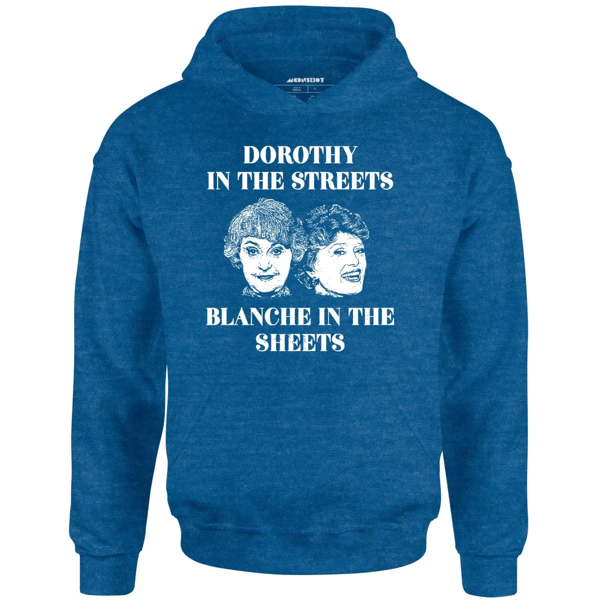 Dorothy in the Streets Blanche in the Sheets - Unisex Hoodie