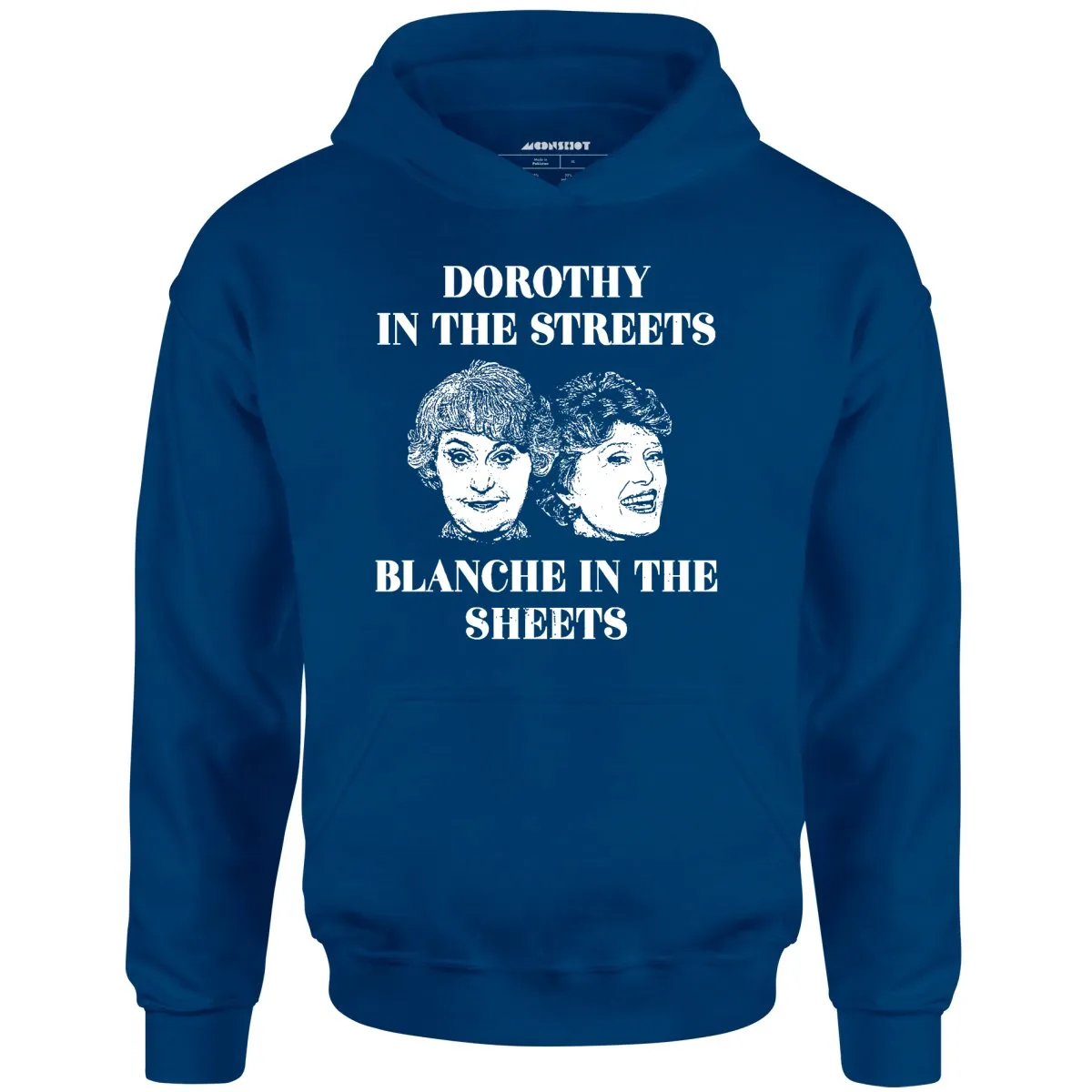 Dorothy in the Streets Blanche in the Sheets - Unisex Hoodie