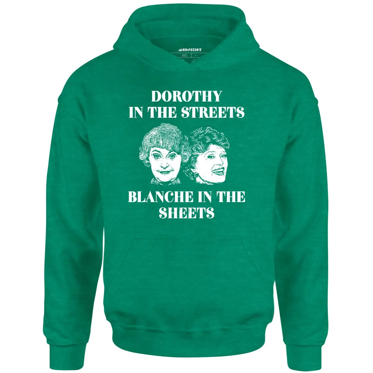 Dorothy in the Streets Blanche in the Sheets - Unisex Hoodie