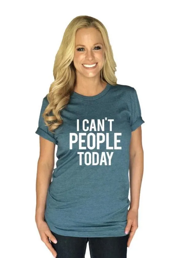 I Can't People Today T-Shirts