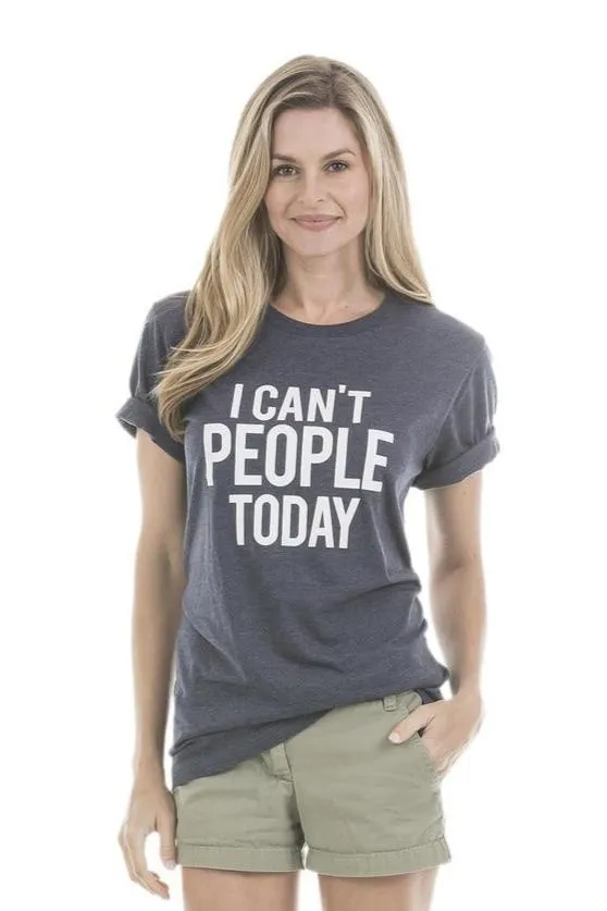 I Can't People Today T-Shirts