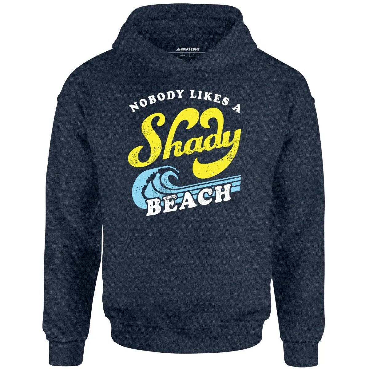 Nobody Likes a Shady Beach - Unisex Hoodie