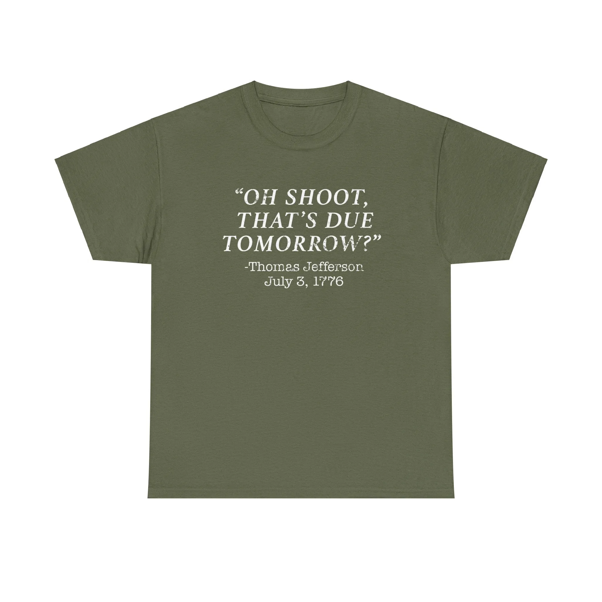 Oh Shoot, That's Due Tomorrow? - Thomas Jefferson T-Shirt