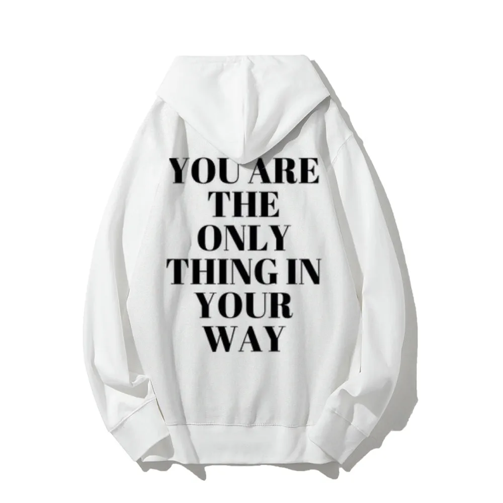 Women YOU ARE THE ONLY THING IN YOUR WAY Graphic Hoodies