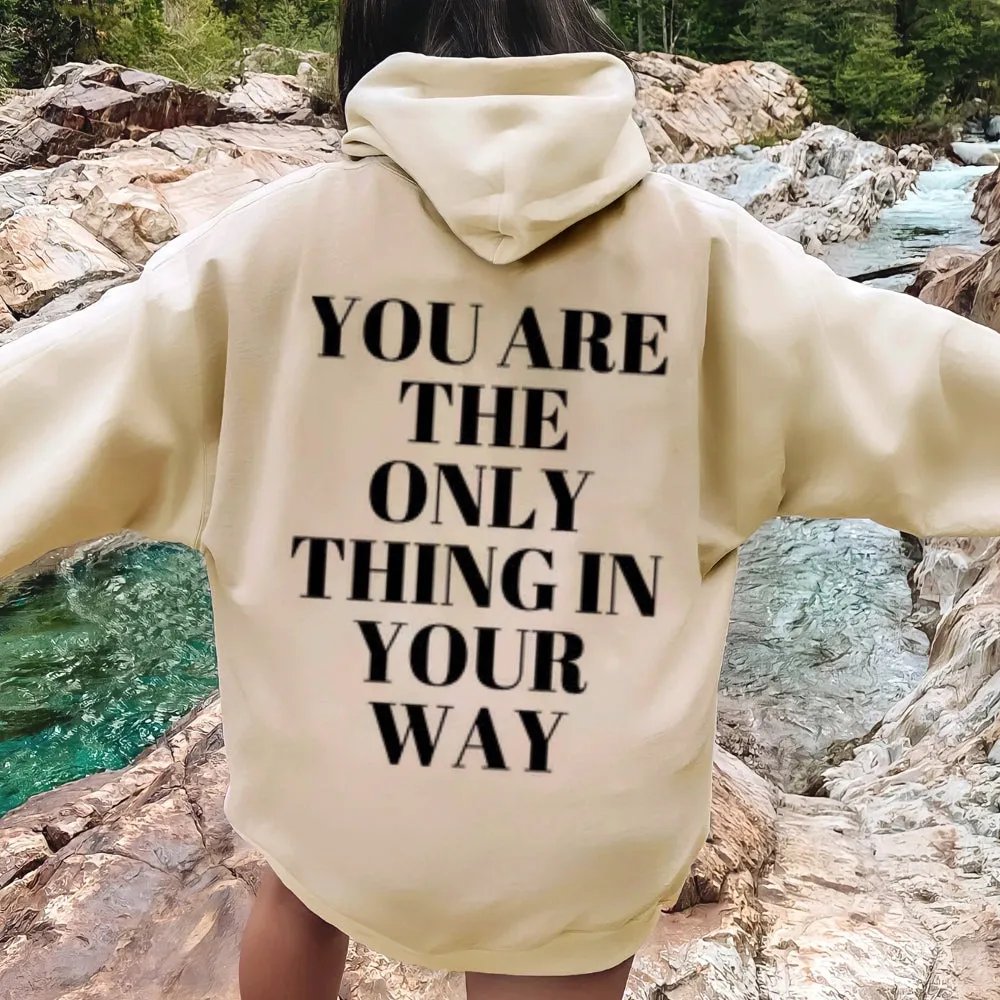 Women YOU ARE THE ONLY THING IN YOUR WAY Graphic Hoodies