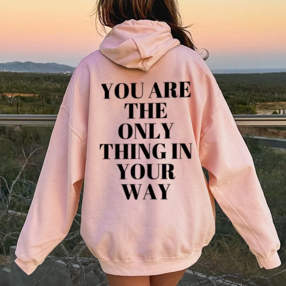 Women YOU ARE THE ONLY THING IN YOUR WAY Graphic Hoodies