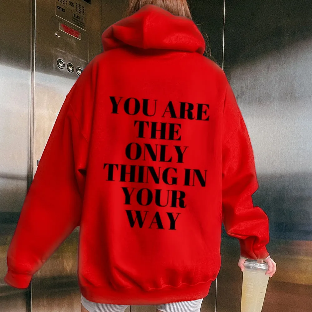 Women YOU ARE THE ONLY THING IN YOUR WAY Graphic Hoodies