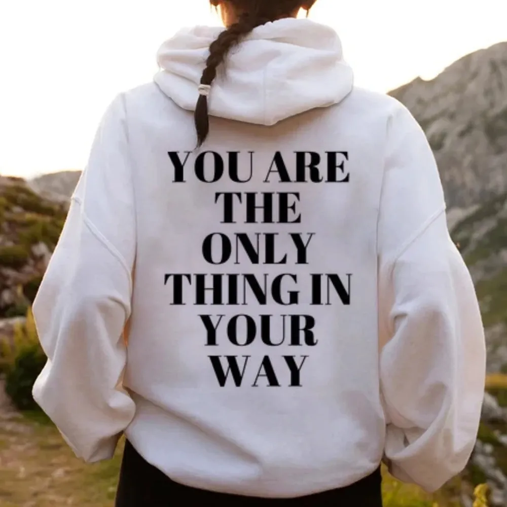 Women YOU ARE THE ONLY THING IN YOUR WAY Graphic Hoodies