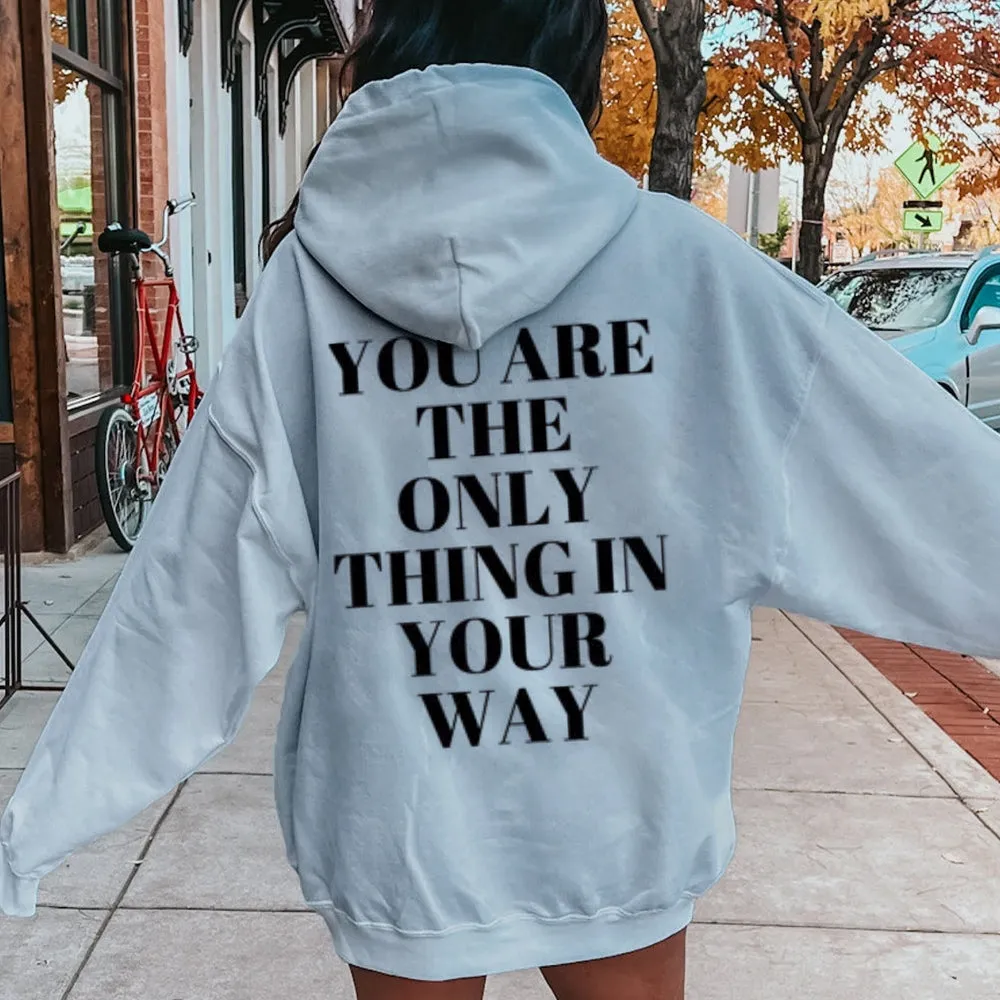 Women YOU ARE THE ONLY THING IN YOUR WAY Graphic Hoodies