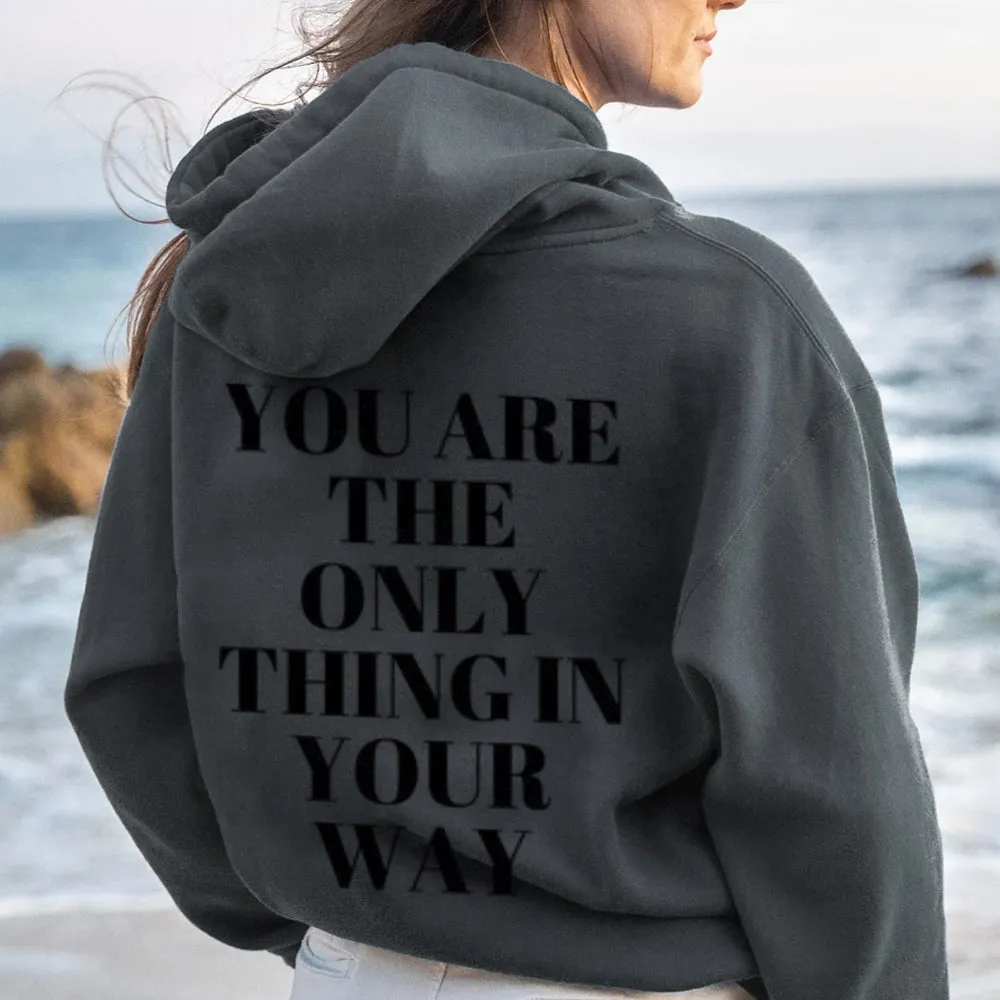 Women YOU ARE THE ONLY THING IN YOUR WAY Graphic Hoodies